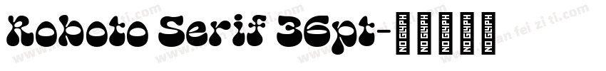 Roboto Serif 36pt字体转换